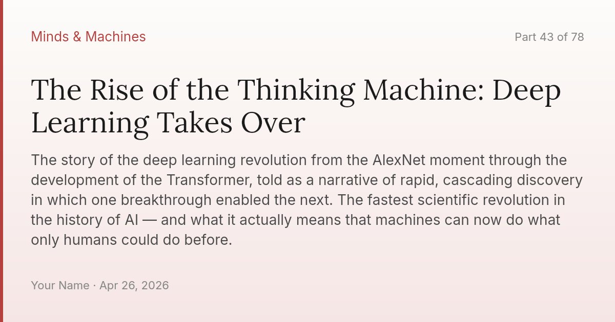 The Rise of the Thinking Machine: Deep Learning Takes Over