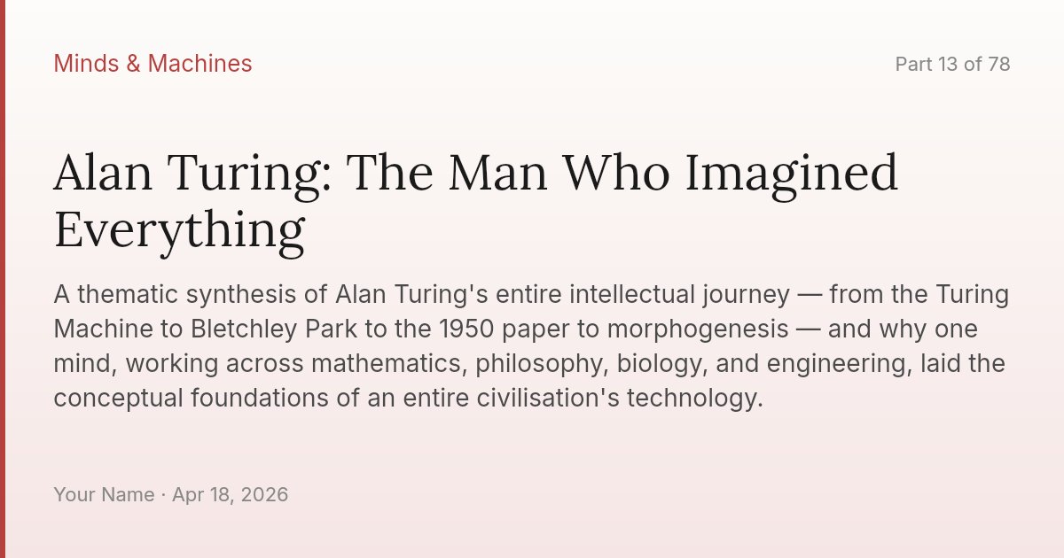 Alan Turing: The Man Who Imagined Everything