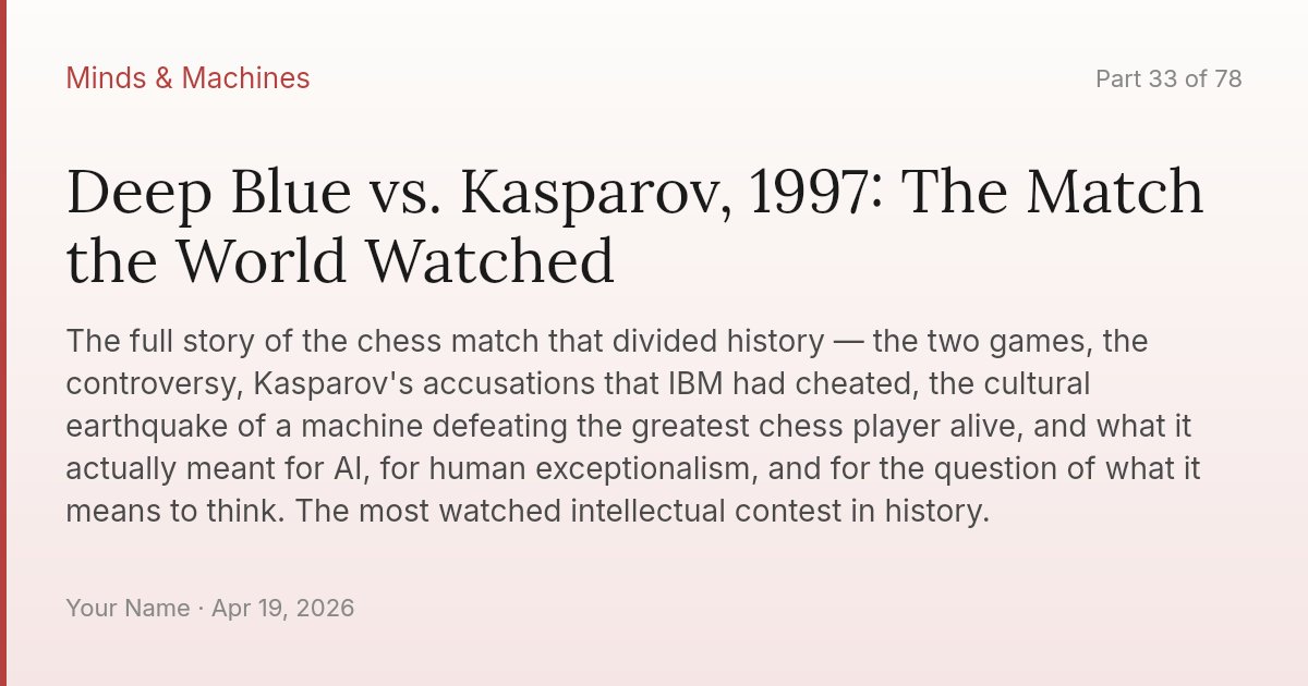 Deep Blue vs. Kasparov, 1997: The Match the World Watched