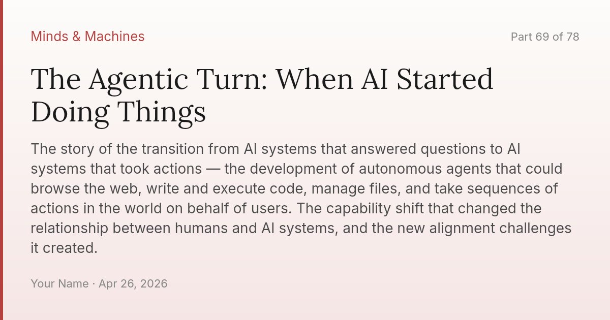 The Agentic Turn: When AI Started Doing Things
