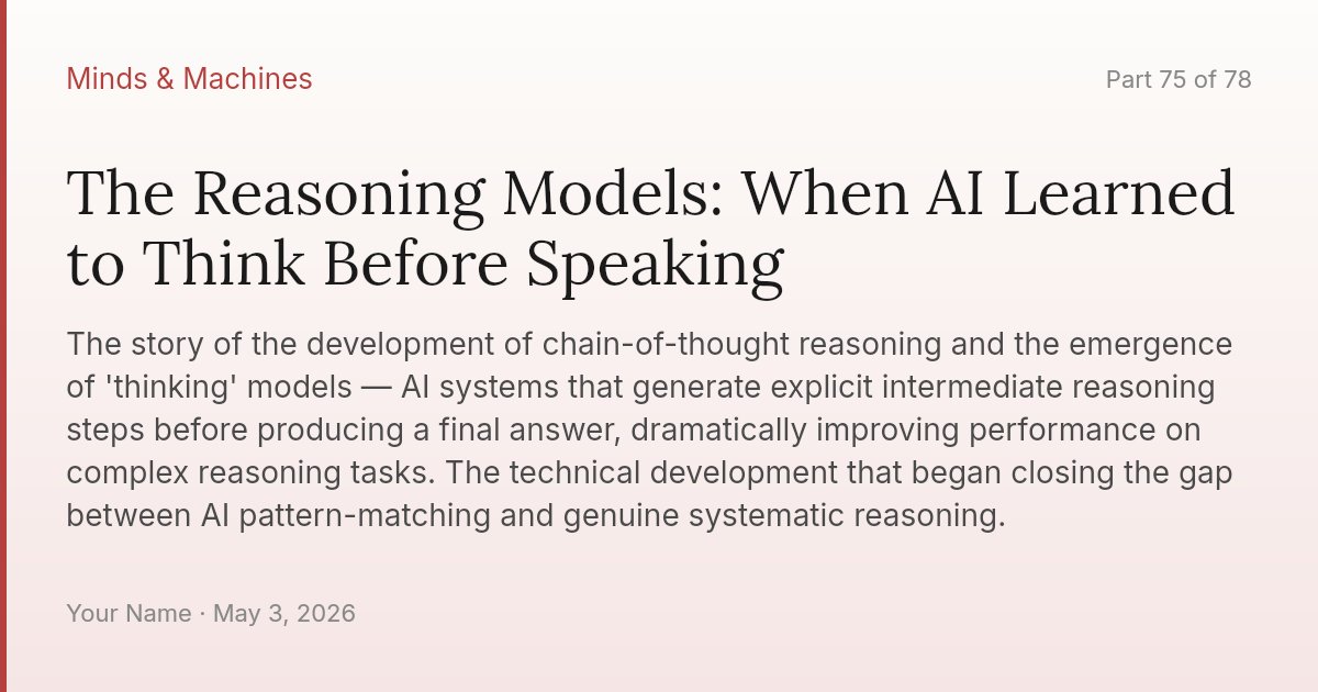 The Reasoning Models: When AI Learned to Think Before Speaking