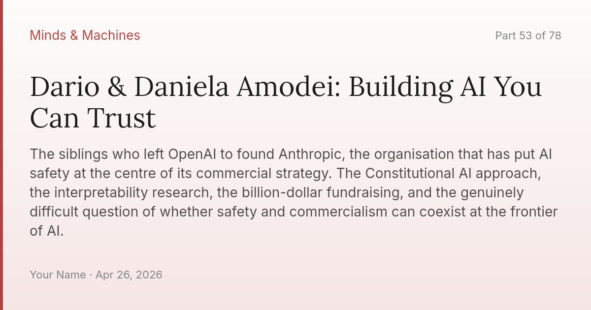 Dario & Daniela Amodei: Building AI You Can Trust