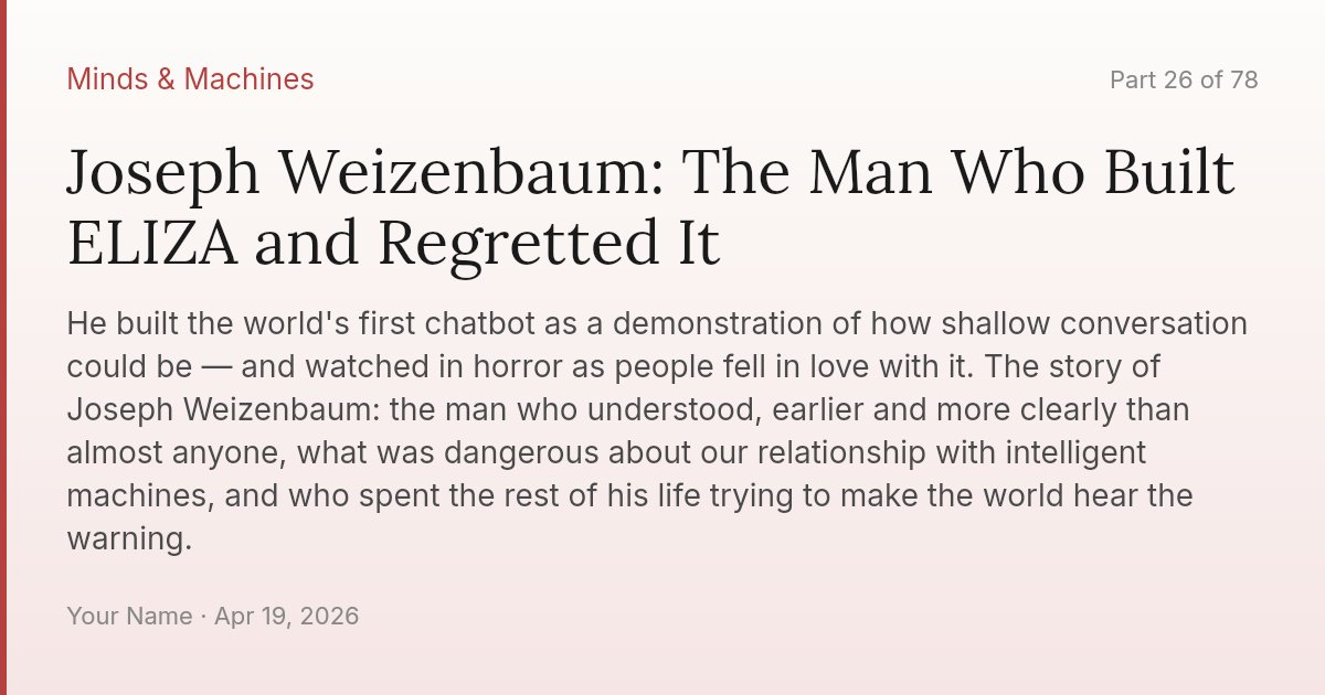 Joseph Weizenbaum: The Man Who Built ELIZA and Regretted It
